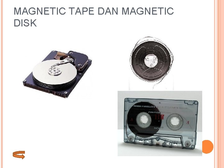 MAGNETIC TAPE DAN MAGNETIC DISK 