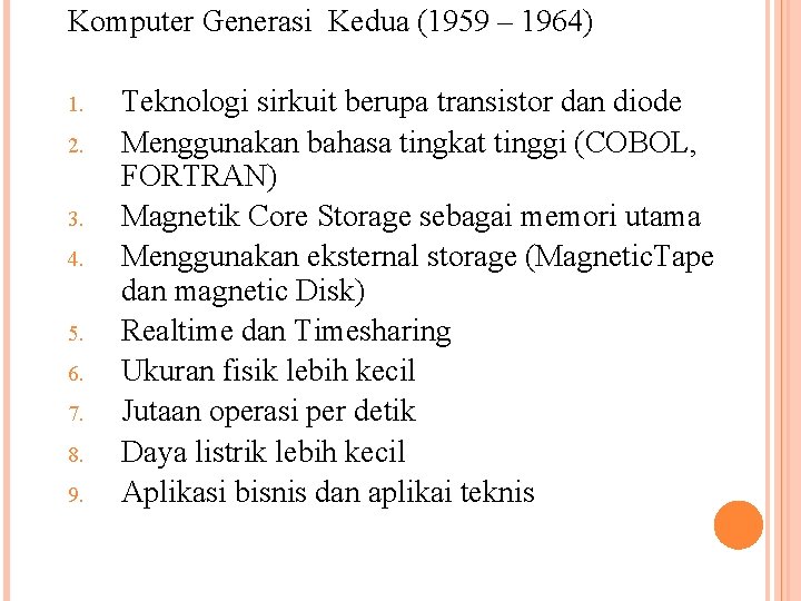 Komputer Generasi Kedua (1959 – 1964) 1. 2. 3. 4. 5. 6. 7. 8.