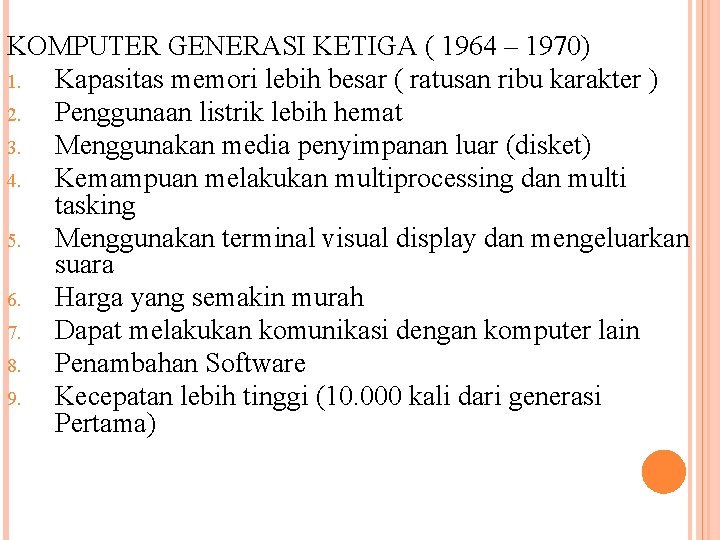 KOMPUTER GENERASI KETIGA ( 1964 – 1970) 1. Kapasitas memori lebih besar ( ratusan