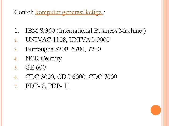 Contoh komputer generasi ketiga : 1. IBM S/360 (International Business Machine ) 2. UNIVAC