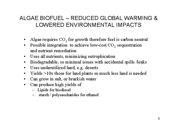 ALGAE BIOFUEL – REDUCED GLOBAL WARMING & LOWERED ENVIRONMENTAL IMPACTS • Algae requires CO