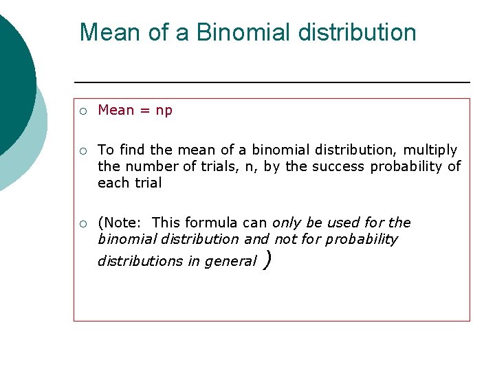 Mean of a Binomial distribution ¡ Mean = np ¡ To find the mean