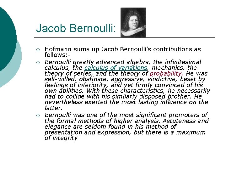 Jacob Bernoulli: ¡ ¡ ¡ Hofmann sums up Jacob Bernoulli's contributions as follows: -