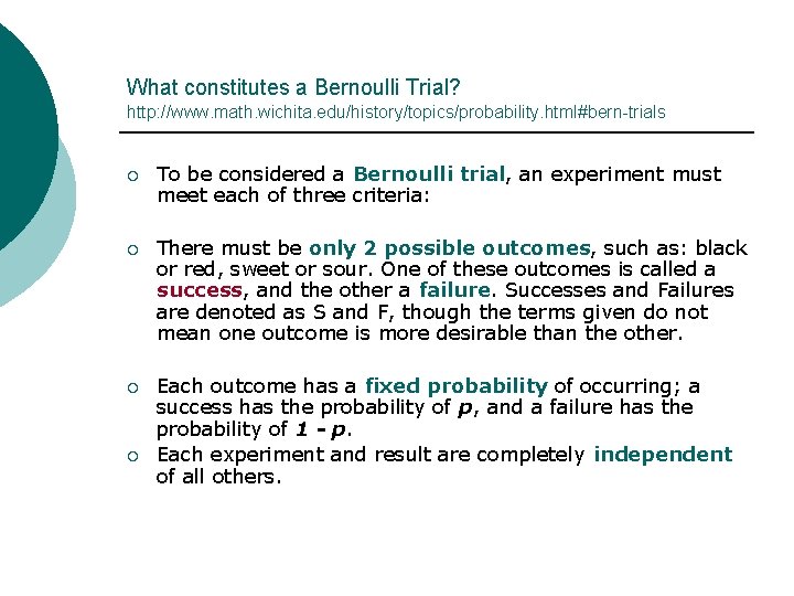 What constitutes a Bernoulli Trial? http: //www. math. wichita. edu/history/topics/probability. html#bern-trials ¡ To be