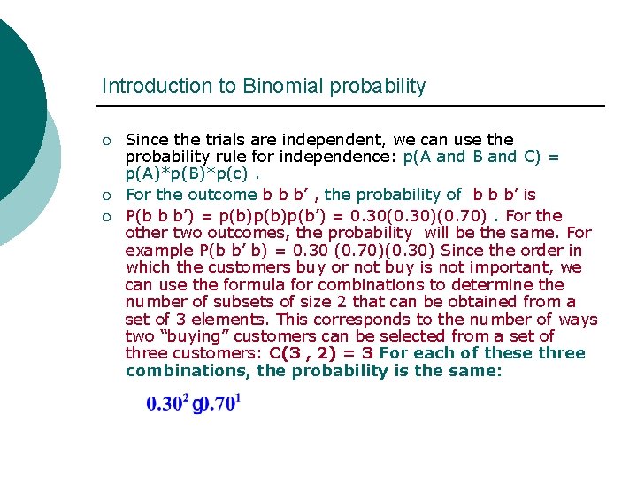 Introduction to Binomial probability ¡ ¡ ¡ Since the trials are independent, we can