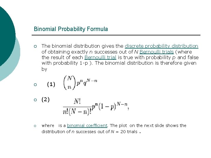 Binomial Probability Formula ¡ The binomial distribution gives the discrete probability distribution of obtaining