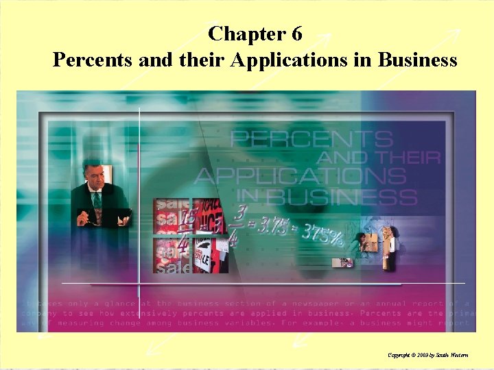 Chapter 6 Percents and their Applications in Business Copyright © 2003 by South-Western 