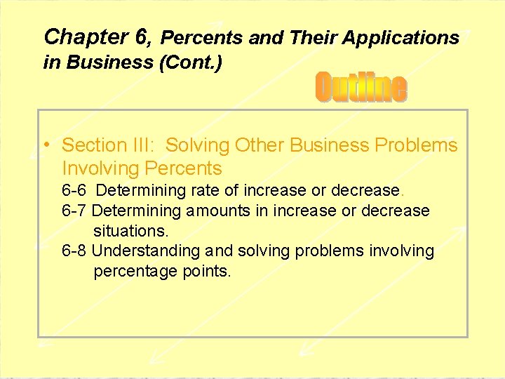 Chapter 6, Percents and Their Applications in Business (Cont. ) • Section III: Solving