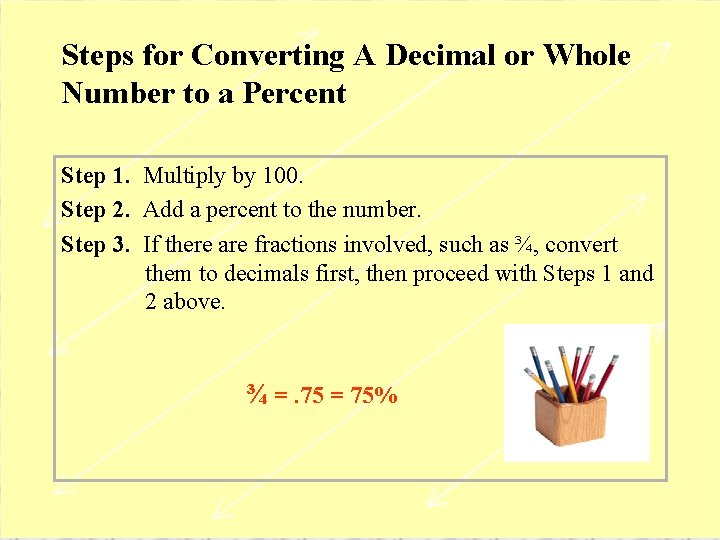 Steps for Converting A Decimal or Whole Number to a Percent Step 1. Multiply