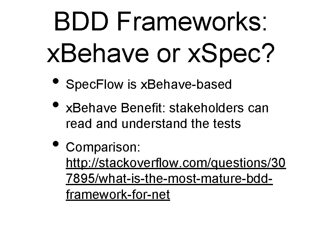 BDD Frameworks: x. Behave or x. Spec? • Spec. Flow is x. Behave-based •