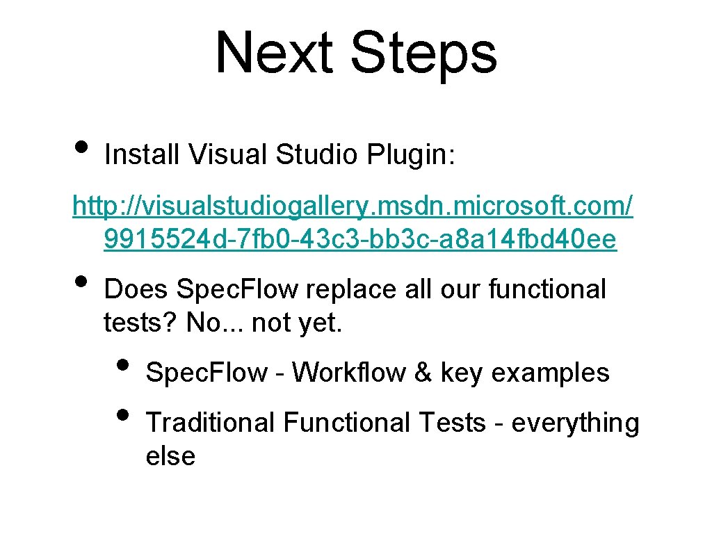 Next Steps • Install Visual Studio Plugin: http: //visualstudiogallery. msdn. microsoft. com/ 9915524 d-7