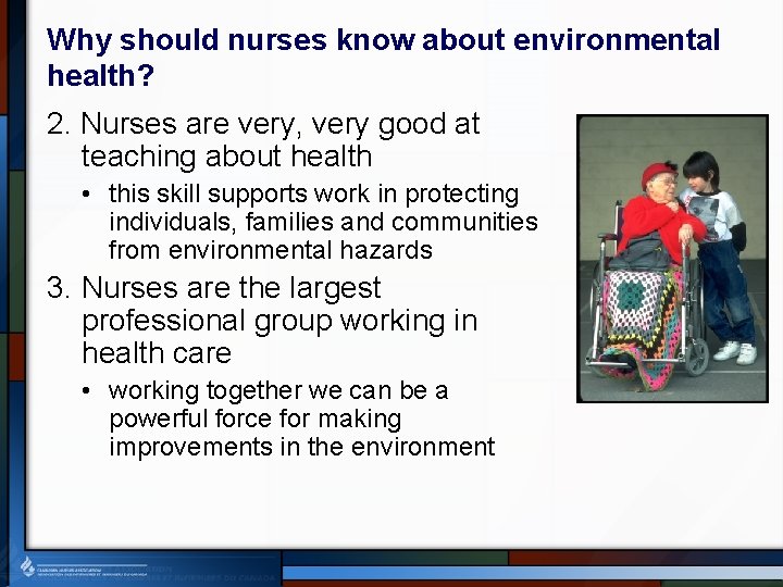 Why should nurses know about environmental health? 2. Nurses are very, very good at