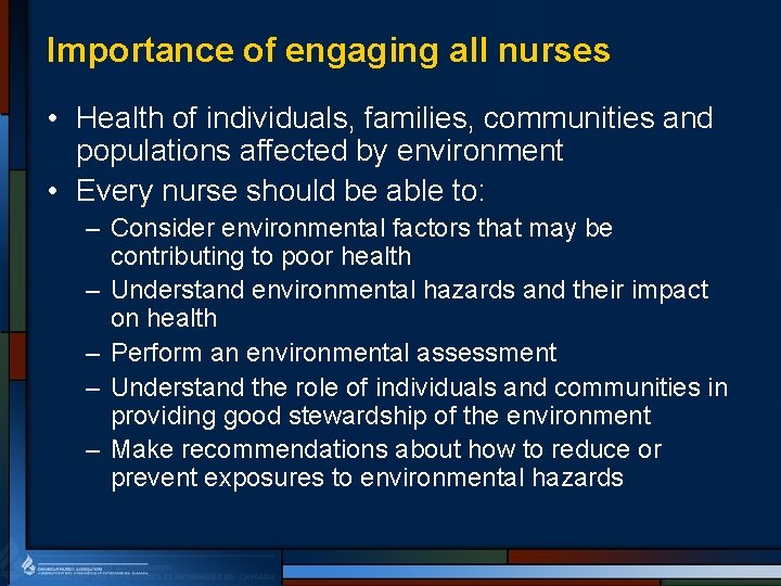 Importance of engaging all nurses • Health of individuals, families, communities and populations affected