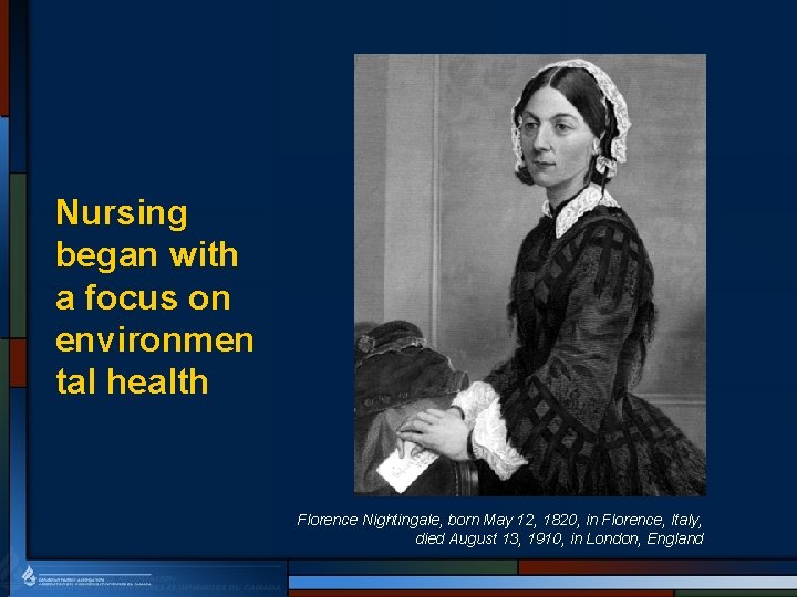 Nursing began with a focus on environmen tal health Florence Nightingale, born May 12,