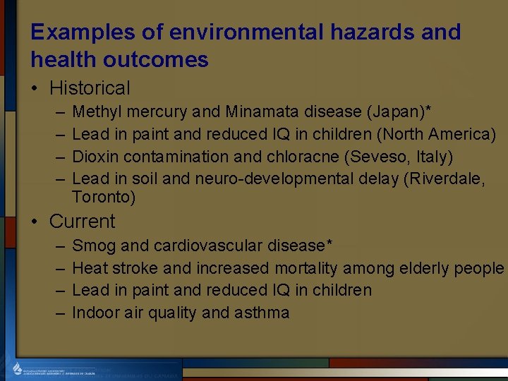 Examples of environmental hazards and health outcomes • Historical – – Methyl mercury and