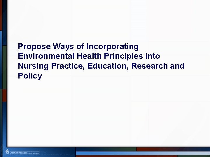 Propose Ways of Incorporating Environmental Health Principles into Nursing Practice, Education, Research and Policy