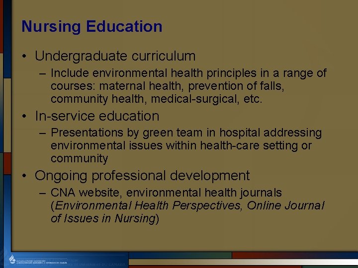 Nursing Education • Undergraduate curriculum – Include environmental health principles in a range of