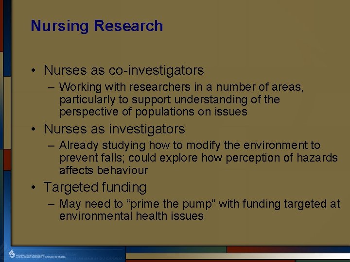 Nursing Research • Nurses as co-investigators – Working with researchers in a number of