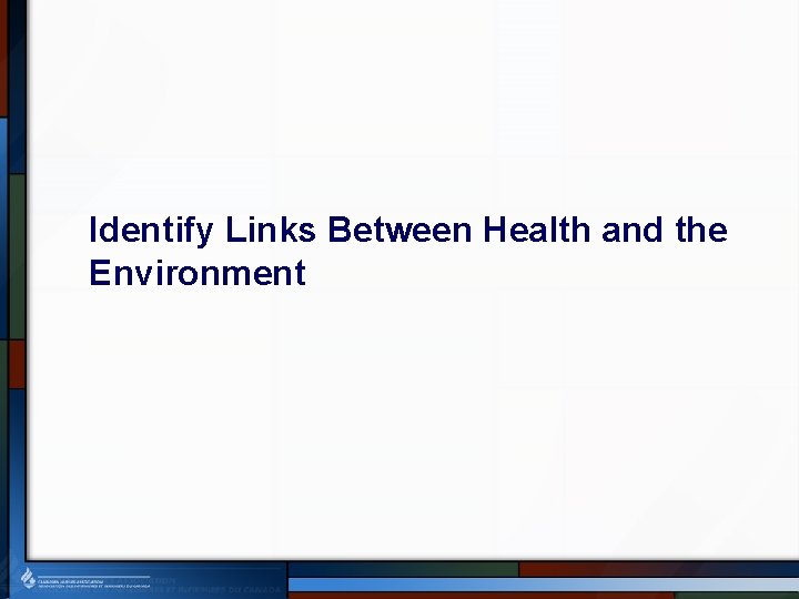 Identify Links Between Health and the Environment 