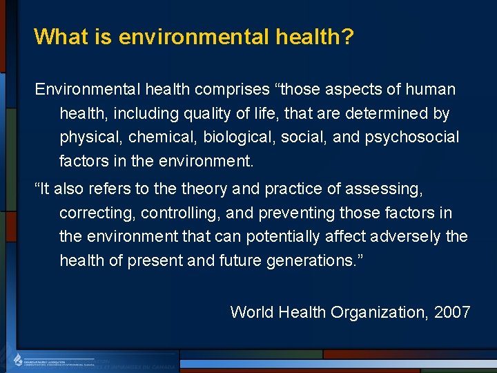 What is environmental health? Environmental health comprises “those aspects of human health, including quality