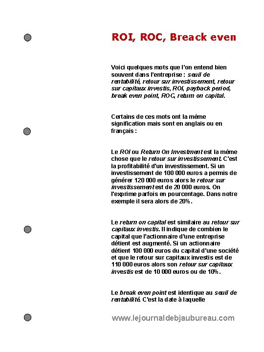 ROI, ROC, Breack even Voici quelques mots que l’on entend bien souvent dans l’entreprise