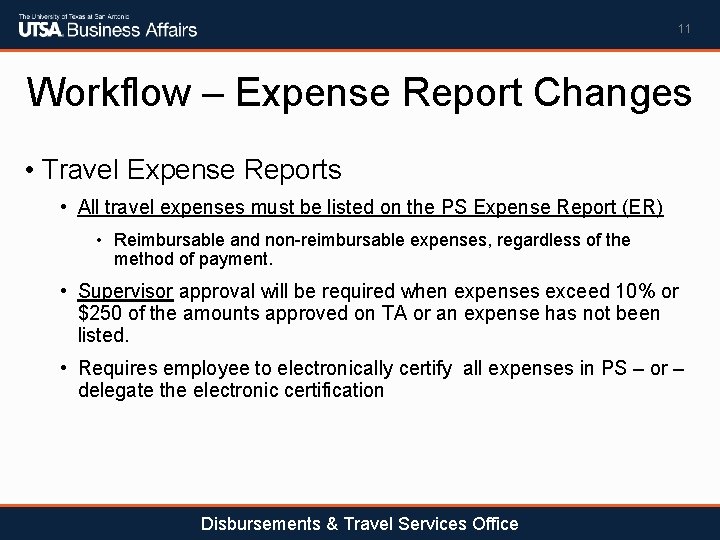 11 Workflow – Expense Report Changes • Travel Expense Reports • All travel expenses