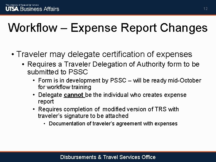 12 Workflow – Expense Report Changes • Traveler may delegate certification of expenses •