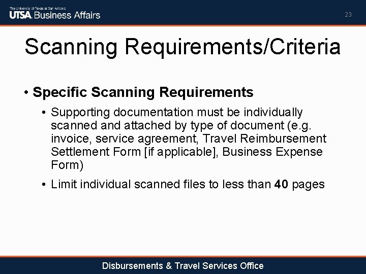 23 Scanning Requirements/Criteria • Specific Scanning Requirements • Supporting documentation must be individually scanned