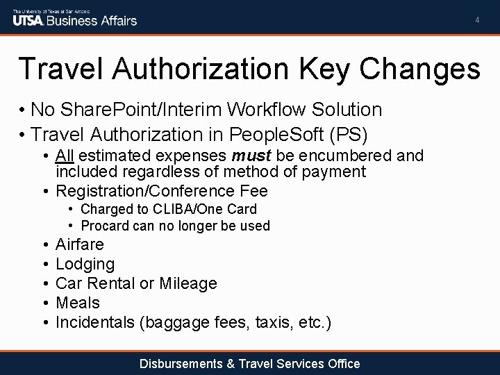 4 Travel Authorization Key Changes • No Share. Point/Interim Workflow Solution • Travel Authorization