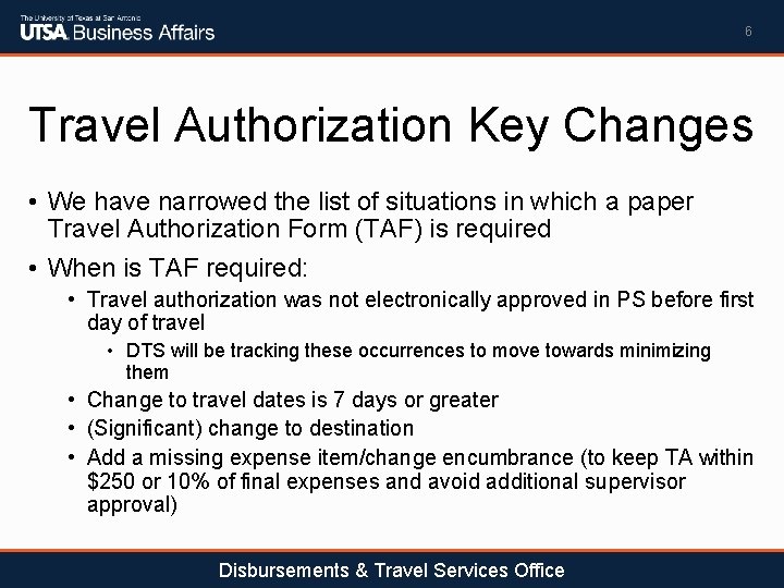 6 Travel Authorization Key Changes • We have narrowed the list of situations in