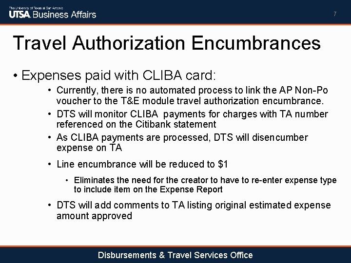 7 Travel Authorization Encumbrances • Expenses paid with CLIBA card: • Currently, there is