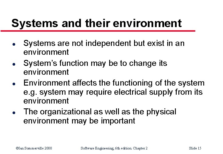 Systems and their environment l l Systems are not independent but exist in an Systems and their environment l l Systems are not independent but exist in an
