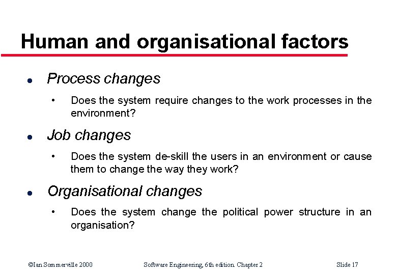 Human and organisational factors l Process changes • l Job changes • l Does Human and organisational factors l Process changes • l Job changes • l Does