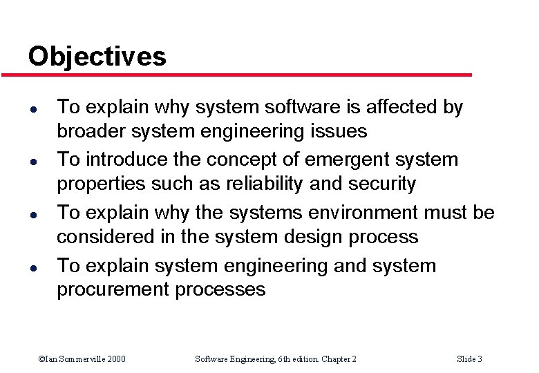 Objectives l l To explain why system software is affected by broader system engineering Objectives l l To explain why system software is affected by broader system engineering