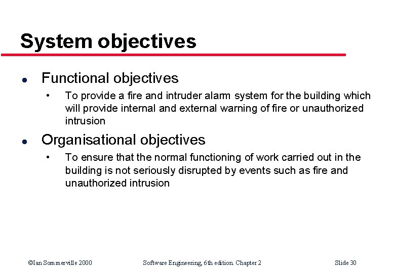 System objectives l Functional objectives • l To provide a fire and intruder alarm System objectives l Functional objectives • l To provide a fire and intruder alarm