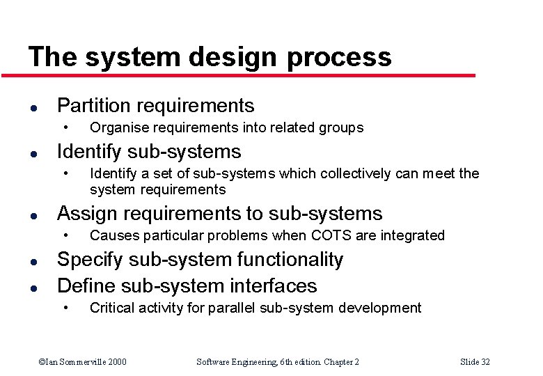 The system design process l Partition requirements • l Identify sub-systems • l l The system design process l Partition requirements • l Identify sub-systems • l l
