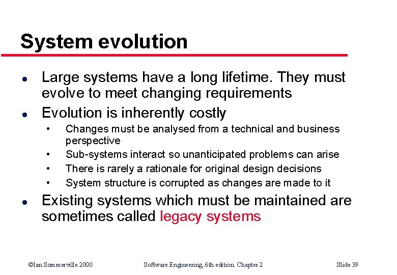 System evolution l l Large systems have a long lifetime. They must evolve to System evolution l l Large systems have a long lifetime. They must evolve to