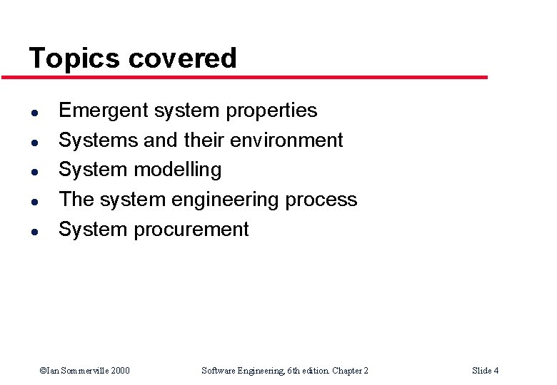 Topics covered l l l Emergent system properties Systems and their environment System modelling Topics covered l l l Emergent system properties Systems and their environment System modelling