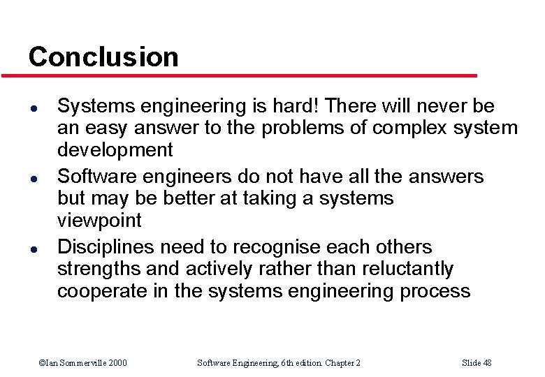 Conclusion l l l Systems engineering is hard! There will never be an easy Conclusion l l l Systems engineering is hard! There will never be an easy