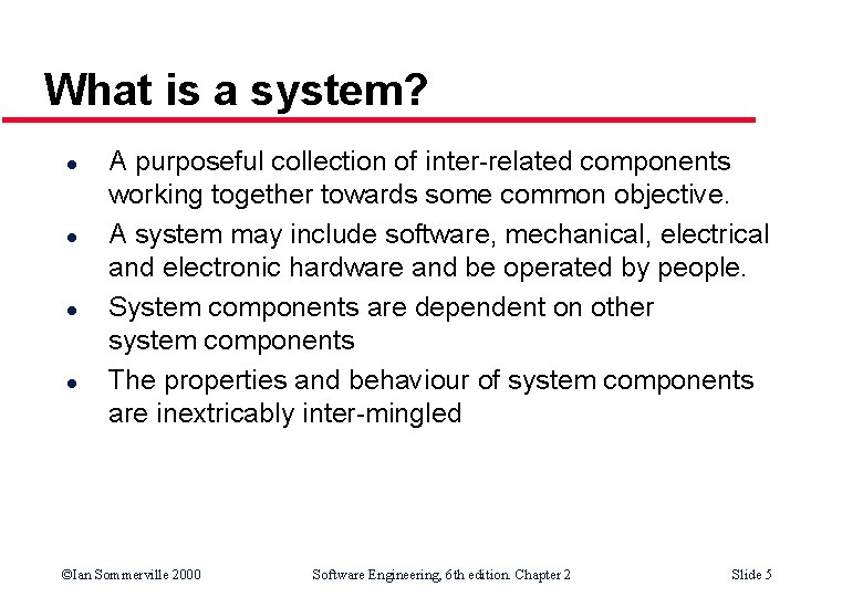 What is a system? l l A purposeful collection of inter-related components working together What is a system? l l A purposeful collection of inter-related components working together