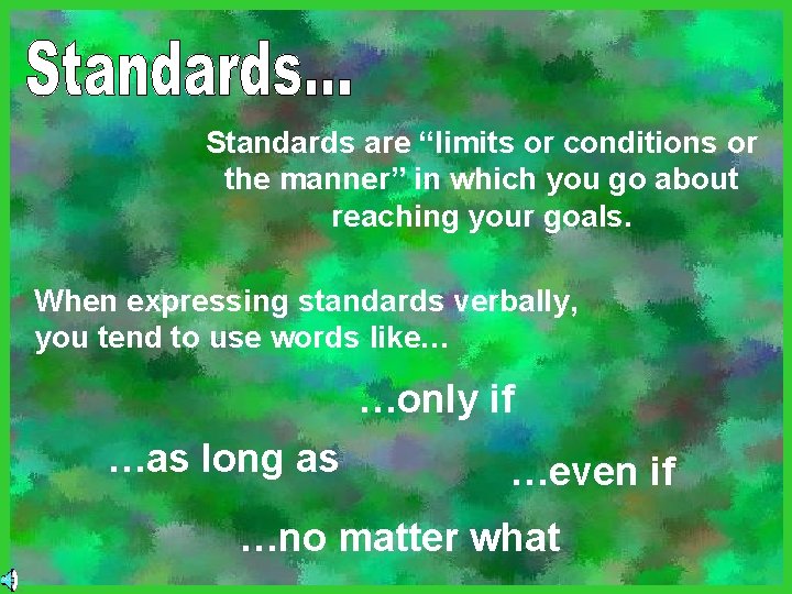 Standards are “limits or conditions or the manner” in which you go about reaching