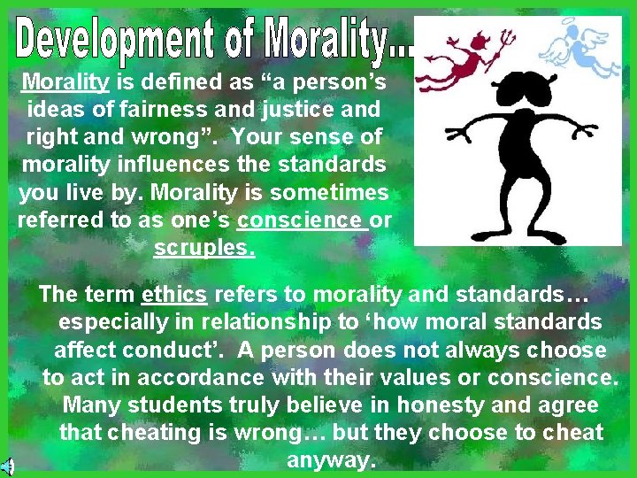 Morality is defined as “a person’s ideas of fairness and justice and right and