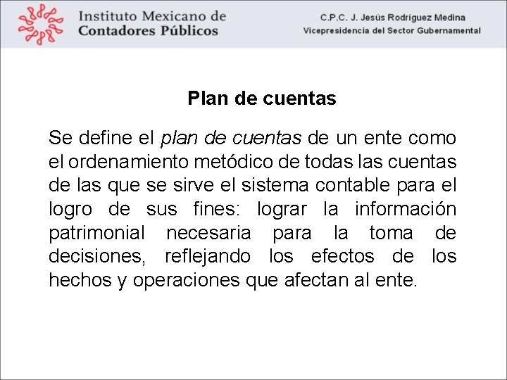 Plan de cuentas Se define el plan de cuentas de un ente como el