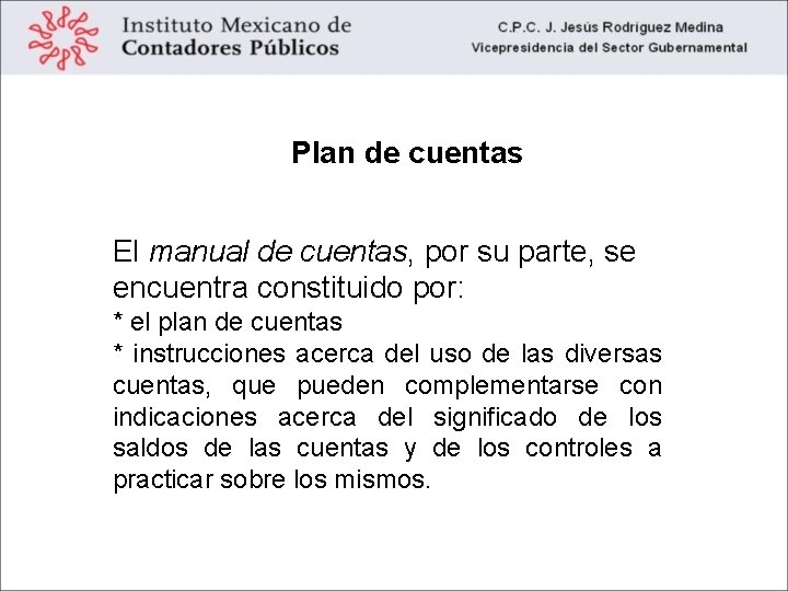 Plan de cuentas El manual de cuentas, por su parte, se encuentra constituido por: