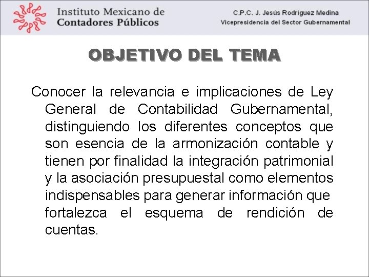 OBJETIVO DEL TEMA Conocer la relevancia e implicaciones de Ley General de Contabilidad Gubernamental,