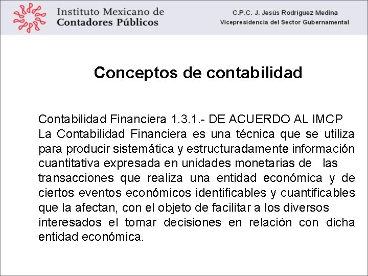 Conceptos de contabilidad Contabilidad Financiera 1. 3. 1. - DE ACUERDO AL IMCP La