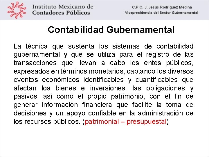 Contabilidad Gubernamental La técnica que sustenta los sistemas de contabilidad gubernamental y que se