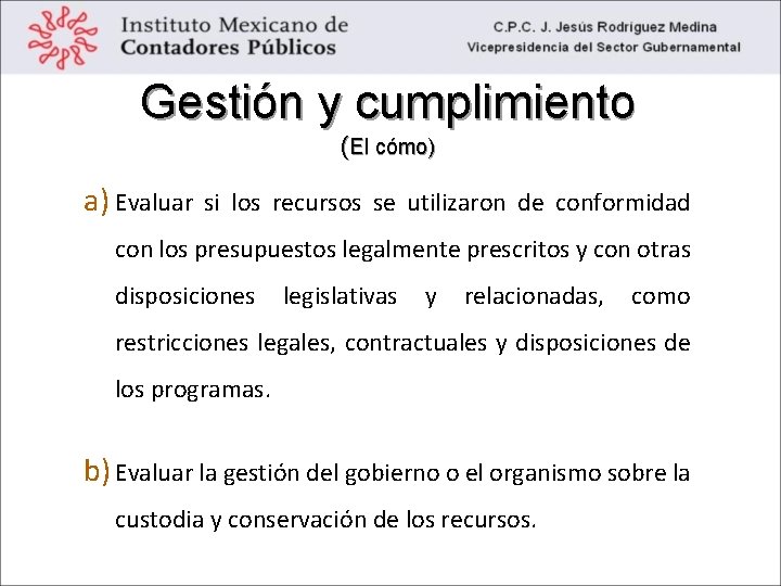 Gestión y cumplimiento (El cómo) a) Evaluar si los recursos se utilizaron de conformidad