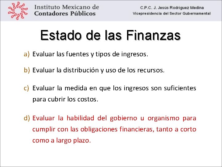 Estado de las Finanzas a) Evaluar las fuentes y tipos de ingresos. b) Evaluar