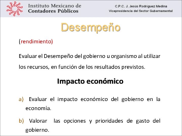 Desempeño (rendimiento) Evaluar el Desempeño del gobierno u organismo al utilizar los recursos, en